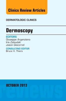 Dermoscopy, an Issue of Dermatologic Clinics, Volume 31-4