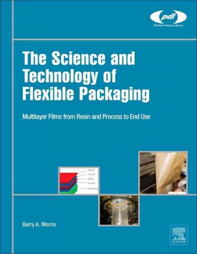 Science and Technology of Flexible Packaging: Multilayer Films from Resin and Process to End Use