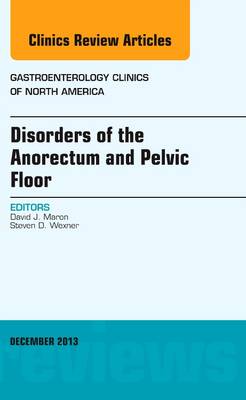 Disorders of the Anorectum and Pelvic Floor, An Issue of Gastroenterology  Clinics, Volume 42-4