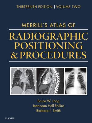 Merrill's Atlas of Radiographic Positioning and Procedures: Volume 2 13th Revised edition