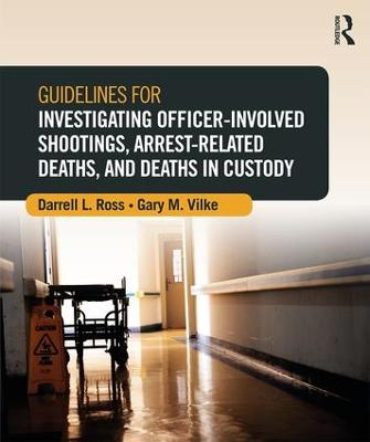 Guidelines for Investigating Officer-Involved Shootings, Arrest-Related  Deaths, and Deaths in Custody