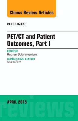 PET/CT and Patient Outcomes, Part I, An Issue of PET Clinics, Volume 10-2