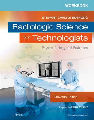 Workbook for Radiologic Science for Technologists: Physics, Biology, and Protection 11th edition
