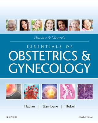 Hacker & Moore's Essentials of Obstetrics and Gynecology E-Book: Hacker & Moore's Essentials of Obstetrics and Gynecology E-Book