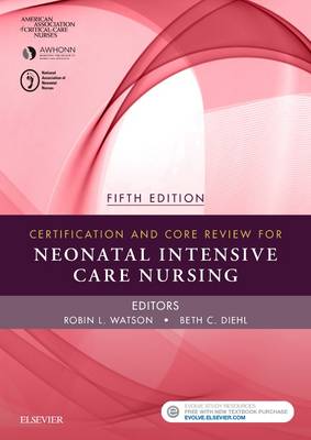 Certification and Core Review for Neonatal Intensive Care Nursing - E-Book: Certification and Core Review for Neonatal Intensive Care Nursing - E-Book