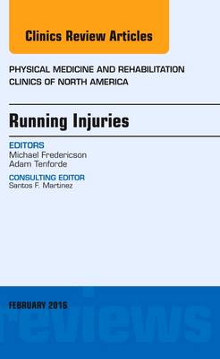 Running Injuries, An Issue of Physical Medicine and Rehabilitation Clinics  of North America, Volume 27-1