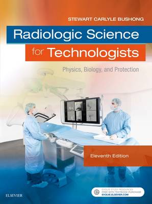 Radiologic Science for Technologists - E-Book: Radiologic Science for Technologists - E-Book