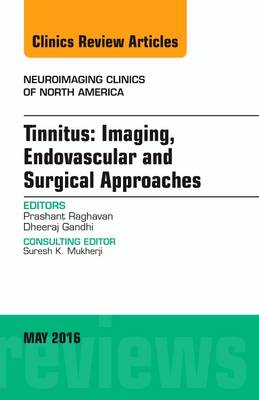 Tinnitus: Imaging, Endovascular and Surgical Approaches, An issue of  Neuroimaging Clinics of North America, Volume 26-2
