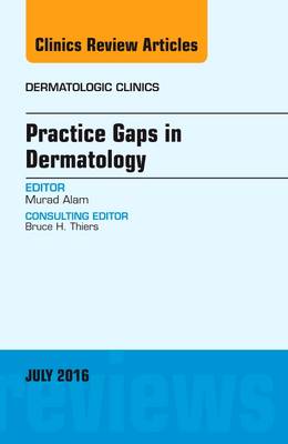 Practice Gaps in Dermatology, An Issue of Dermatologic Clinics, Volume 34-3