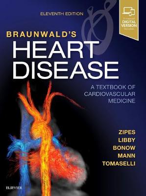 Braunwald's Heart Disease: A Textbook of Cardiovascular Medicine, Single  Volume 11th edition