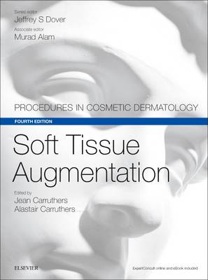 Soft Tissue Augmentation: Procedures in Cosmetic Dermatology Series 4th edition