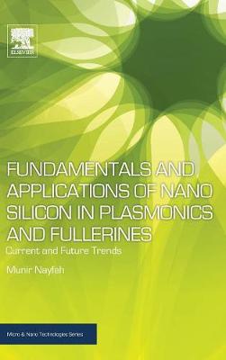 Fundamentals and Applications of Nano Silicon in Plasmonics and Fullerines: Current and Future Trends