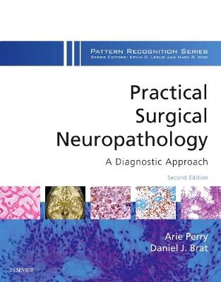 Practical Surgical Neuropathology: A Diagnostic Approach E-Book: A Volume in the Pattern Recognition Series