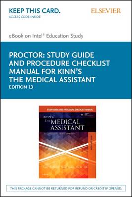 Study Guide and Procedure Checklist Manual for Kinn's the Medical Assistant  - Elsevier E-Book on Intel Education Study (Retail Access Card): Study Guide and Procedure Checklist Manual for Kinn's the Medical Assistant  - Elsevier E-Book on Intel Education Study (Retail Access Card) 13th ed.