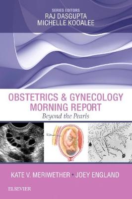 Obstetrics & Gynecology Morning Report: Beyond the Pearls E-Book: Obstetrics & Gynecology Morning Report: Beyond the Pearls E-Book