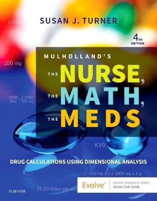 Mulholland's The Nurse, The Math, The Meds - E-Book: Drug Calculations Using Dimensional Analysis