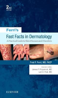 Ferri's Fast Facts in Dermatology: A Practical Guide to Skin Diseases and Disorders E-Book