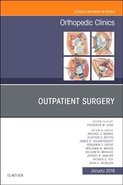 Outpatient Surgery, An Issue of Orthopedic Clinics, Volume 49-1