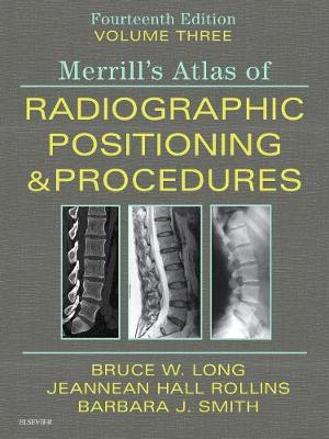 Merrill's Atlas of Radiographic Positioning and Procedures - Volume 3 14th edition