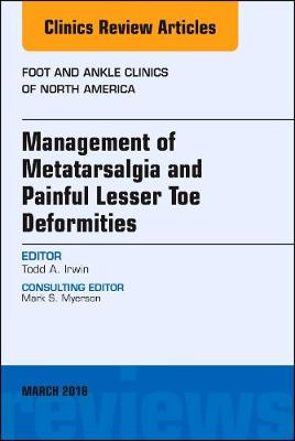 Management of Metatarsalgia and Painful Lesser Toe Deformities , An issue of  Foot and Ankle Clinics of North America, Volume 23-1