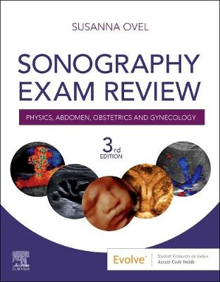 Sonography Exam Review: Physics, Abdomen, Obstetrics and Gynecology 3rd edition