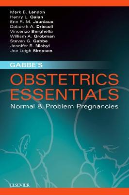 Gabbe's Obstetrics Essentials: Normal & Problem Pregnancies E-Book
