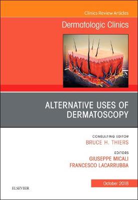 Alternative Uses of Dermatoscopy, An Issue of Dermatologic Clinics, Volume 36-4