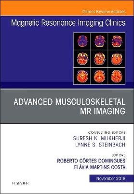 Advanced Musculoskeletal MR Imaging, An Issue of Magnetic Resonance Imaging Clinics of North America