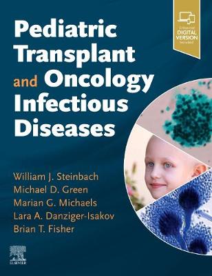 Pediatric Transplant and Oncology Infectious Diseases E-Book: Pediatric Transplant and Oncology Infectious Diseases E-Book