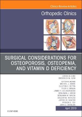 Surgical Considerations for Osteoporosis, Osteopenia, and Vitamin D  Deficiency, An Issue of Orthopedic Clinics, Volume 50-2