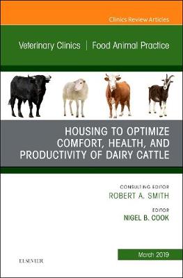 Housing to Optimize Comfort, Health and Productivity of Dairy Cattles, An  Issue of Veterinary Clinics of North America: Food Animal Practice, Volume 35-1