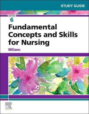 Study Guide for Fundamental Concepts and Skills for Nursing 6th edition