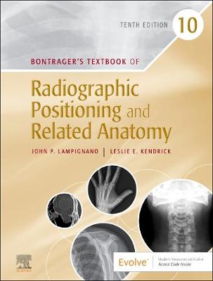Bontrager's Textbook of Radiographic Positioning and Related Anatomy - E-Book: Bontrager's Textbook of Radiographic Positioning and Related Anatomy - E-Book