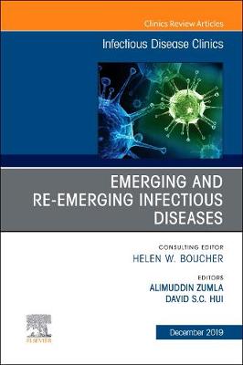 Emerging and Re-Emerging Infectious Diseases , An Issue of Infectious  Disease Clinics of North America, Volume 33-4