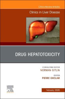 Drug Hepatotoxicity,An Issue of Clinics in Liver Disease, E-Book: Drug Hepatotoxicity,An Issue of Clinics in Liver Disease, E-Book