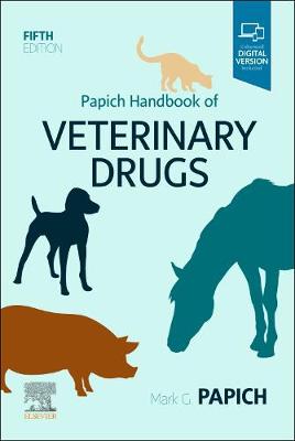Papich Handbook of Veterinary Drugs - E-Book: Papich Handbook of Veterinary Drugs - E-Book