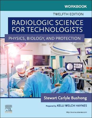 Workbook for Radiologic Science for Technologists - E-Book: Workbook for Radiologic Science for Technologists - E-Book