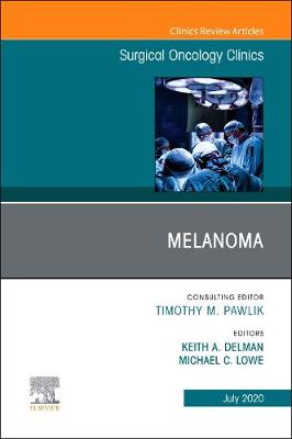 Melanoma,, An Issue of Surgical Oncology Clinics of North America: Melanoma,, An Issue of Surgical Oncology Clinics of North America