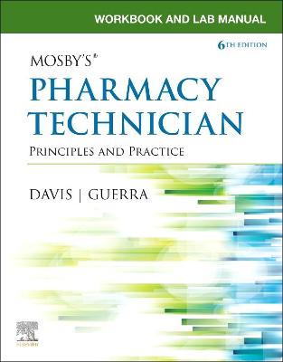Workbook and Lab Manual for Mosby's Pharmacy Technician: Principles and Practice 6th edition