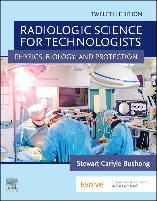 Radiologic Science for Technologists: Physics, Biology, and Protection 12th edition
