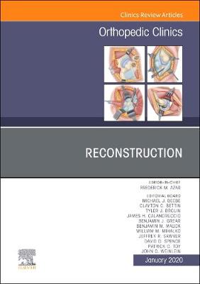 Reconstruction, An Issue of Orthopedic Clinics  E-Book