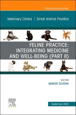 Feline Practice: Integrating Medicine and Well-Being (Part II), An Issue of  Veterinary Clinics of North America: Small Animal Practice, Volume 50-5
