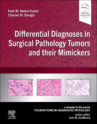 Differential Diagnoses in Surgical Pathology Tumors and their Mimickers: A Volume in the Foundations in Diagnostic Pathology series