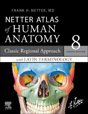 LATIN TERMINOLOGY Netter Atlas of Human Anatomy: Classic Regional Approach with Latin Terminology: paperback + eBook