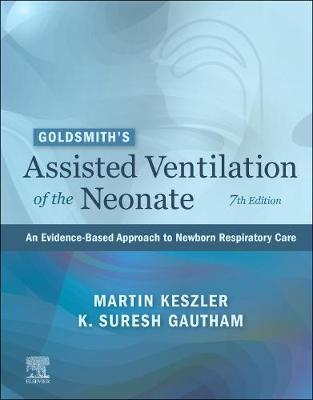 Goldsmith's Assisted Ventilation of the Neonate - E-Book: An Evidence-Based Approach to Newborn Respiratory Care