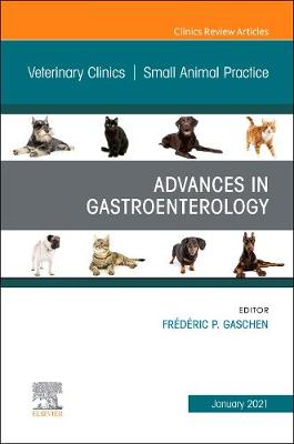 Advances in Gastroenterology, An Issue of Veterinary Clinics of North  America: Small Animal Practice, Volume 51-1