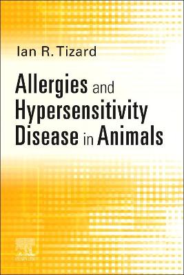 Allergies and Hypersensitivity Disease in Animals - E-Book: Allergies and Hypersensitivity Disease in Animals - E-Book