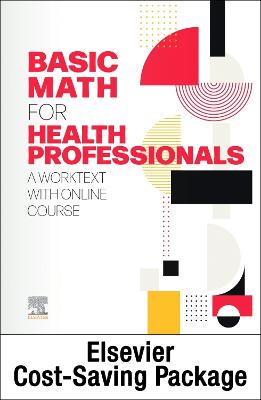 Basic Math for Health Professionals Access Code and Textbook Package: a  Worktext with Online Course: A Worktext with Online Course