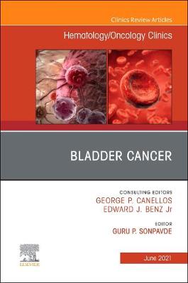 Bladder Cancer, An Issue of Hematology/Oncology Clinics of North America, Volume 35-3