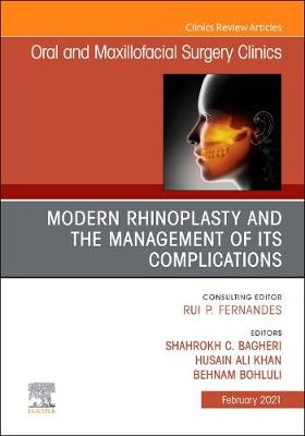 Modern Rhinoplasty and the Management of its Complications, An Issue of Oral  and Maxillofacial Surgery Clinics of North America, Volume 33-1